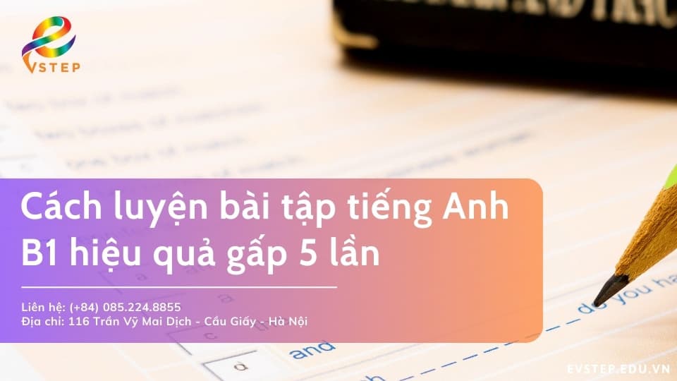 Cách luyện bài tập tiếng Anh B1 hiệu quả gấp 5 lần