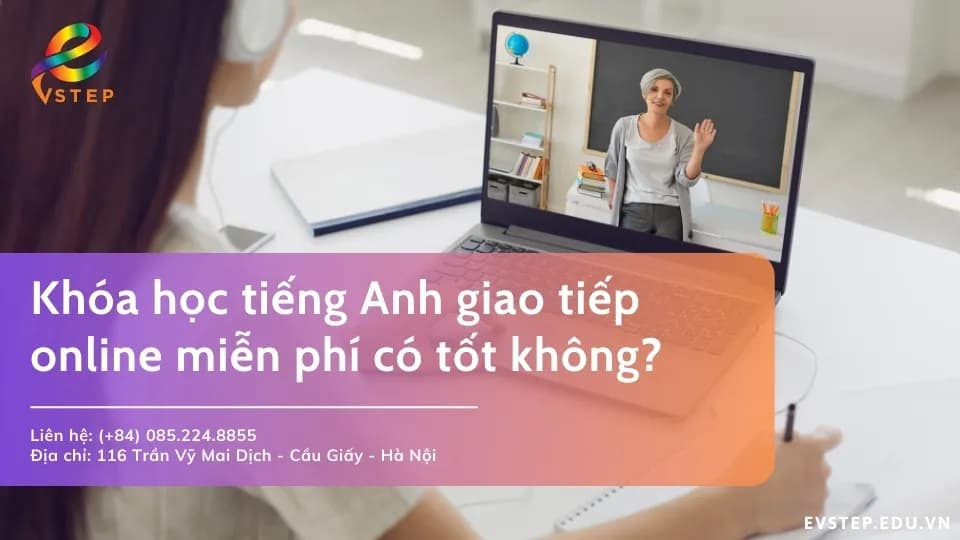 Khóa học tiếng Anh giao tiếp online miễn phí có tốt không?