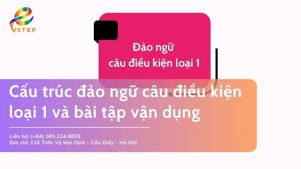 Cấu trúc đảo ngữ câu điều kiện loại 1 cùng bài tập