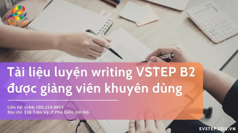 Tài liệu luyện writing VSTEP B2 được giảng viên khuyên dùng