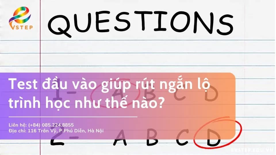 Test đầu vào giúp rút ngắn lộ trình học ra sao?