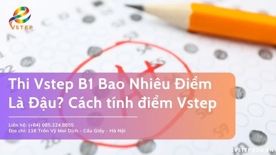 Góc Giải Đáp: Vstep B1 Bao Nhiêu Điểm Thì Đạt?