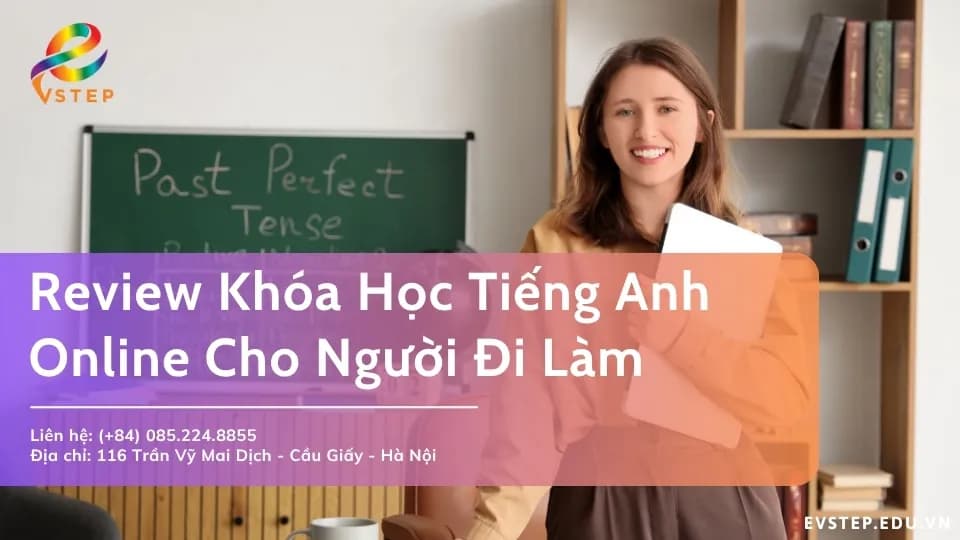 Review Khóa Học Tiếng Anh Online Cho Người Đi Làm Chi Tiết