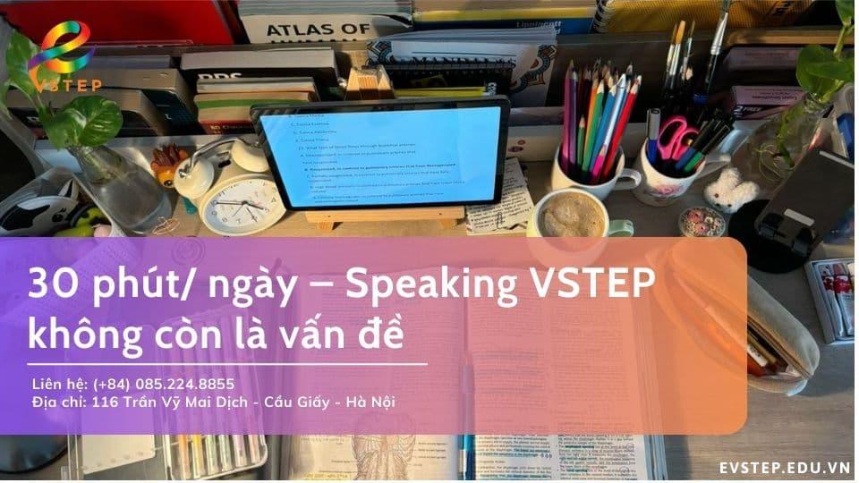 30 phút/ ngày – Speaking VSTEP không còn là vấn đề