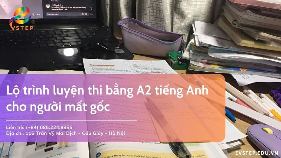 Lộ trình luyện thi bằng A2 tiếng Anh cho người mất gốc