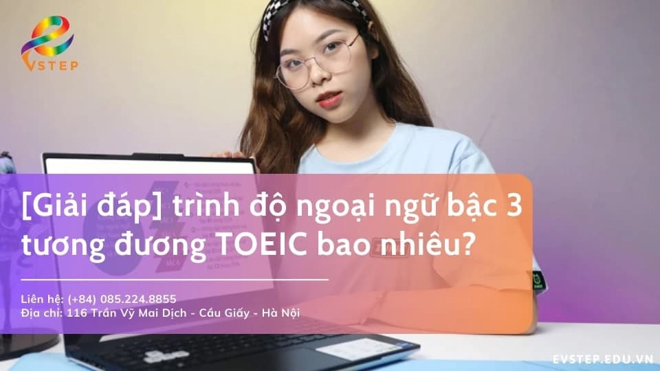 Giải đáp trình độ ngoại ngữ bậc 3 tương đương TOEIC bao nhiêu?