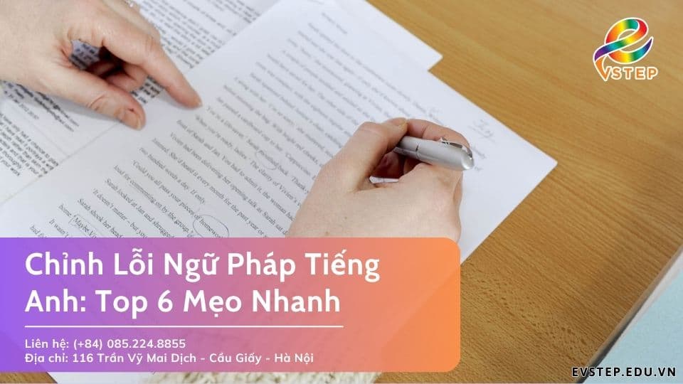 Chỉnh Lỗi Ngữ Pháp Tiếng Anh: Top 6 Mẹo Nhanh