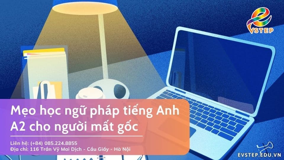Mẹo học ngữ pháp tiếng Anh A2 cho người mất gốc