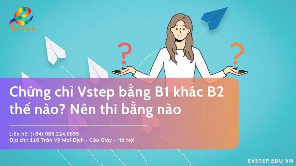 Chứng chỉ tiếng Anh Vstep bằng B1 khác B2 thế nào?