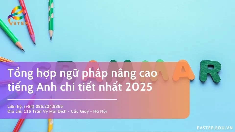 Tổng hợp chủ điểm ngữ pháp nâng cao tiếng Anh mới nhất