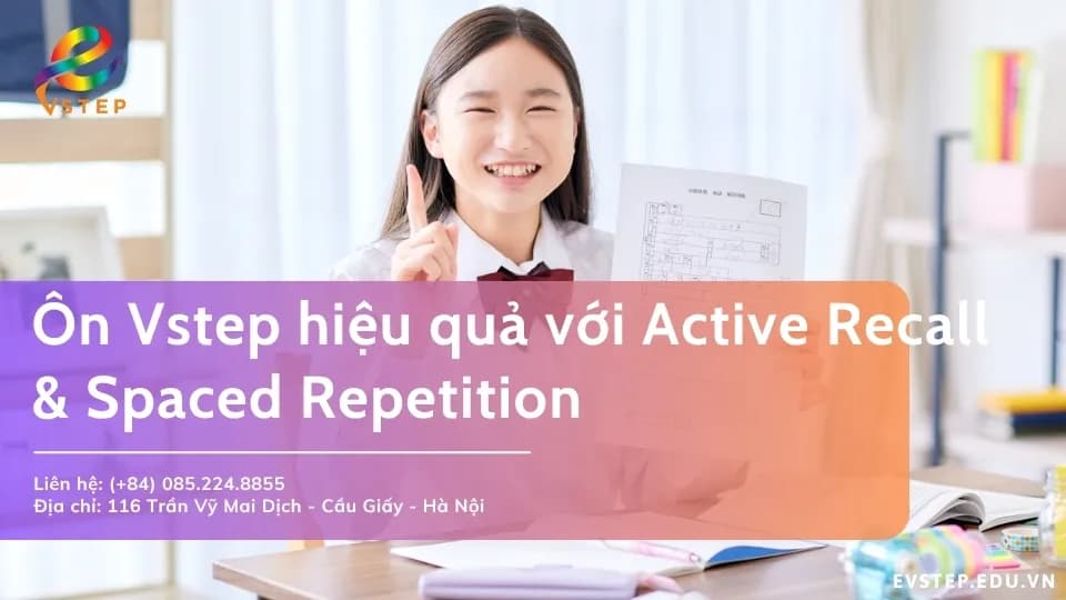 Ôn VSTEP B2 hiệu quả với phương pháp Active Recall và Spaced Repetition
