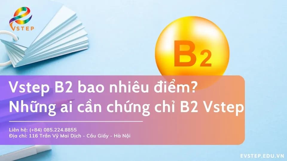 VSTEP B2 bao nhiêu điểm thì đạt? Những ai cần chứng chỉ B2 Vstep