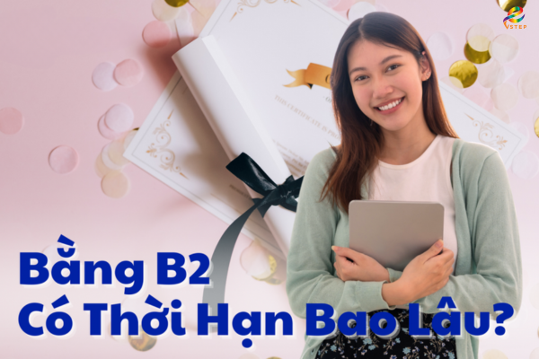 bằng b2 vstep có thời hạn bao lâu