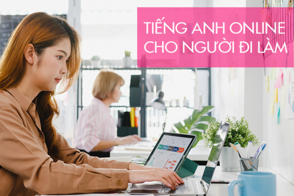 tiếng Anh trực tuyến cho người đi làm