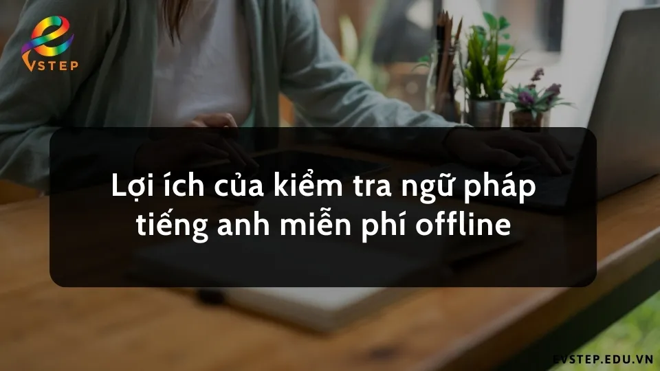 loi-ich-cua-kiem-tra-ngu-phap-tieng-anh-mien-phi-offline
