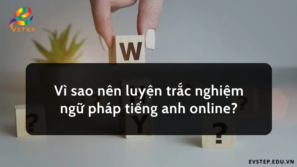 vi-sao-nen-luyen-trac-nghiem-ngu-phap-tieng-anh-online