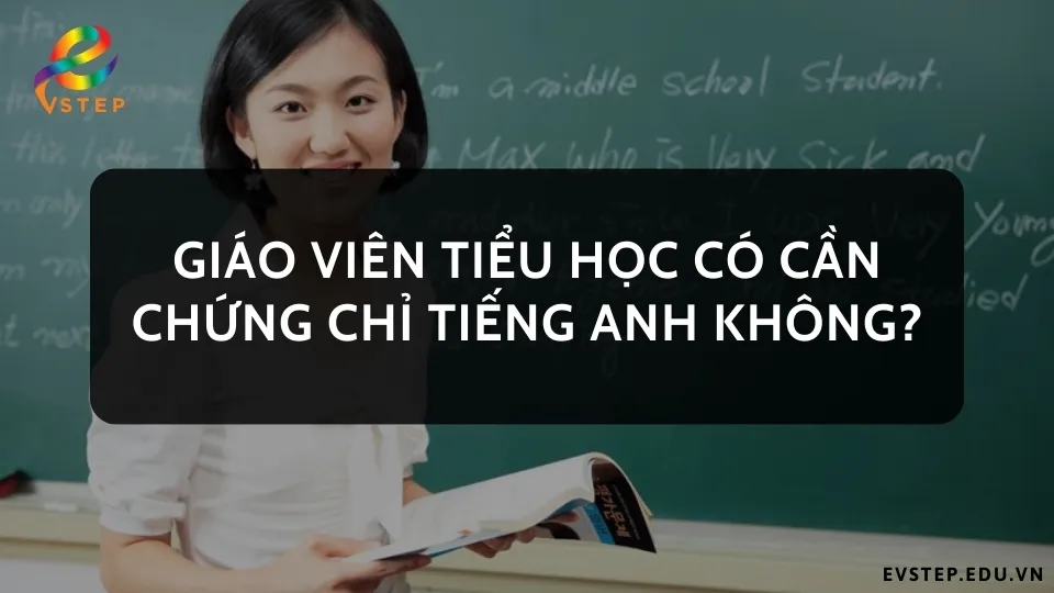 giao-vien-tieu-hoc-co-can-chung-chi-tieng-anh-khong
