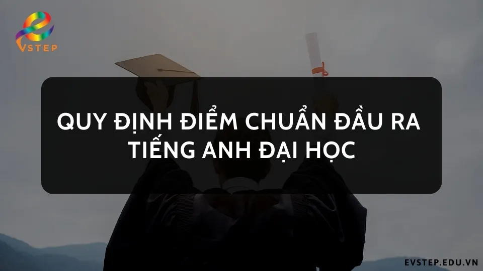 quy-dinh-diem-chuan-dau-ra-tieng-anh-dai-hoc