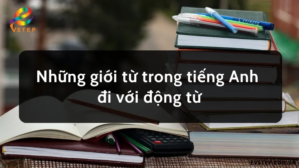 nhung-gioi-tu-trong-tieng-anh-di-voi-dong-tu