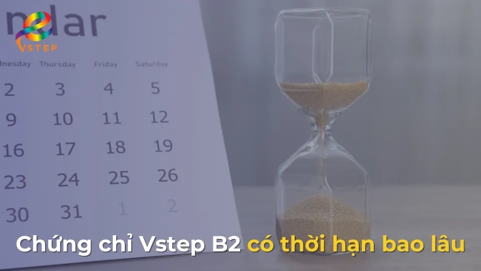 chung-chi-vstep-b2-co-thoi-han-bao-lau