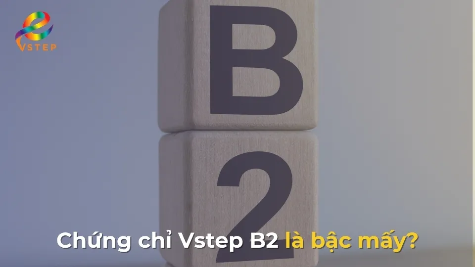 chung-chi-vstep-b2-la-bac-may
