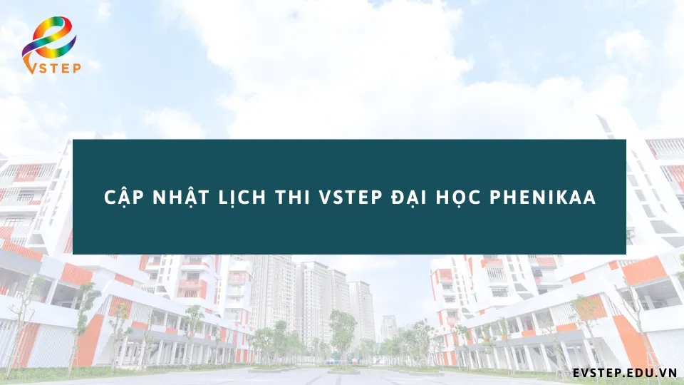 cap-nhat-lich-thi-vstep-dai-hoc-phenikaa