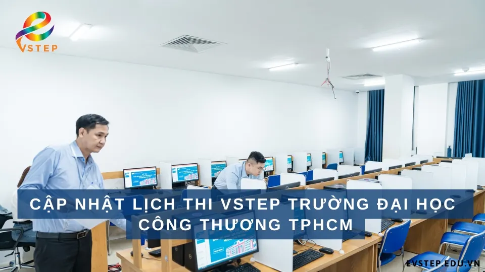 cap-nhat-lich-thi-vstep-dai-hoc-cong-thuong-tphcm