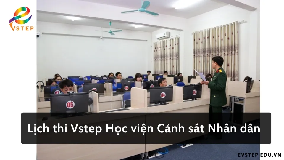 lich-thi-vstep-hoc-vien-canh-sat-nhan-dan