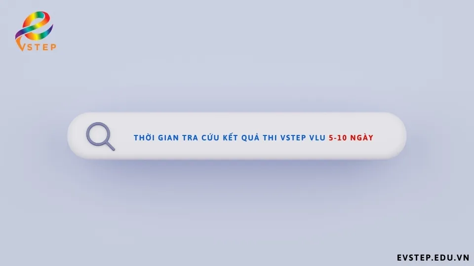 thoi-gian-tra-cuu-ket-qua-thi-vstep-vlu-5-10-ngay