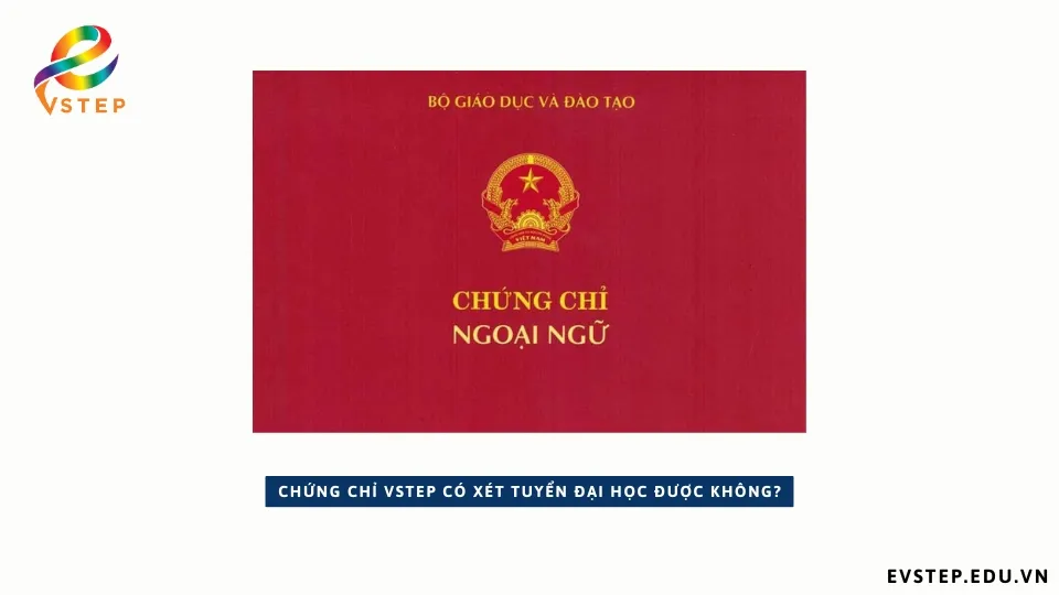 chung-chi-vstep-co-xet-tuyen-dai-hoc-duoc-khong
